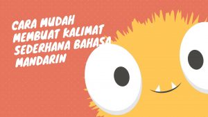 Cara Mudah Membuat Kalimat Sederhana Bahasa Mandarin