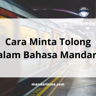 Cara Minta Tolong Dalam Bahasa Mandarin