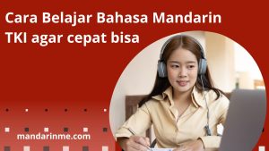 Cara Belajar Bahasa Mandarin TKI agar cepat bisa