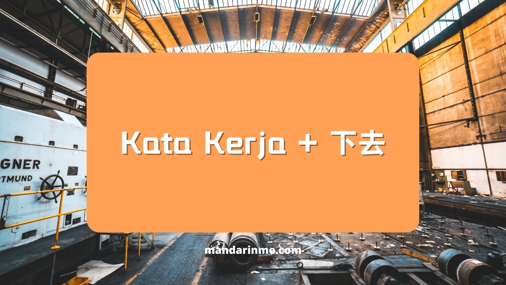 Penggunaan Kata Kerja + 下去 (xiaqu) - MandarinMe