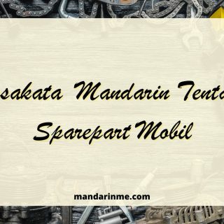 Kosakata Bahasa Mandarin Tentang Sparepart Mobil.