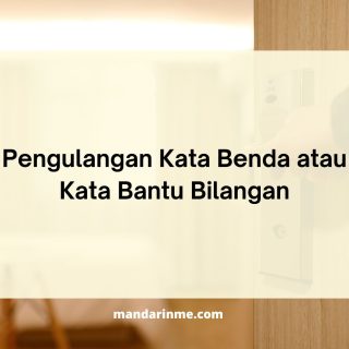 Pengulangan Kata Benda atau Kata Bantu Bilangan