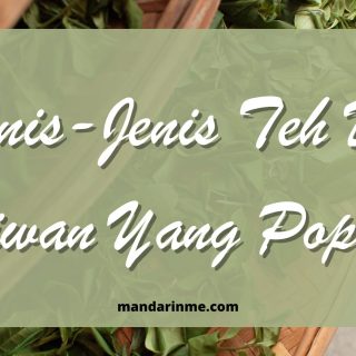 Jenis-Jenis Teh Di Taiwan Yang Populer
