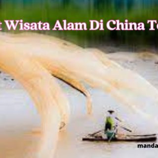 Tempat Wisata Alam Di China Terkenal