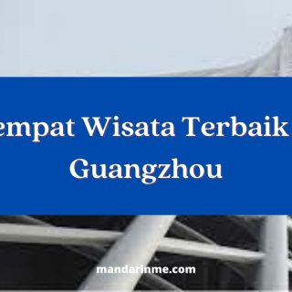 tempat wisata terbaik yang ada di Guangzhou