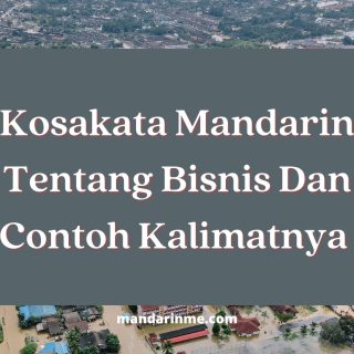 Kosakata Mandarin Tentang Bisnis Dan Contoh Kalimatnya