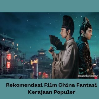 20 Rekomendasi Film China Fantasi Kerajaan Populer