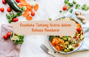 Belajar Bahasa Mandarin Tentang Nutrisi Makanan