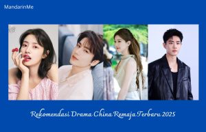 Rekomendasi Drama China Remaja Terbaru 2025